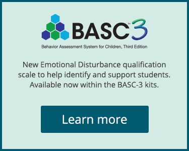 New Emotional Disturbance qualification scale to help identify and support students. Available now within BASC-3 kits.
